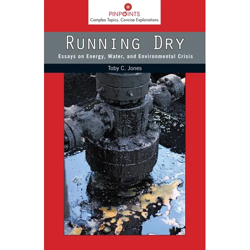 Running Dry: Essays on Energy, Water, and Environmental Crisis - Paperback