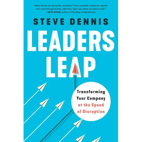 Leaders Leap: Transforming Your Company at the Speed of Disruption - Hardcover