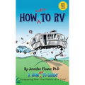 How Not to RV: An Rver's Guide to RVing in the Absurd - Paperback