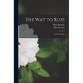 The Way to Bliss: in Three Books - Paperback