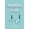 Desarrolle Mujeres Líderes: Esquive Los Obstáculos Y Libere El Potencial de Las Mujeres En Su Iglesia - Paperback