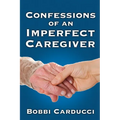 Confessions of an Imperfect Caregiver - Paperback
