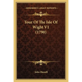 Tour Of The Isle Of Wight V1 (1790) - Paperback