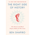 The Right Side of History: How Reason and Moral Purpose Made the West Great - Hardcover
