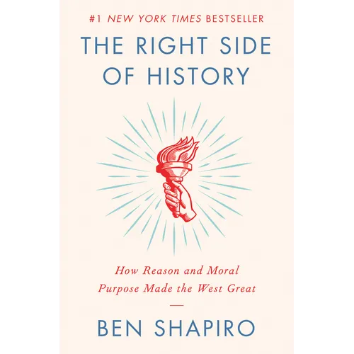 The Right Side of History: How Reason and Moral Purpose Made the West Great - Hardcover