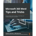 Microsoft 365 Word Tips and Tricks: Discover better ways of creating, customizing, and troubleshooting your documents - Paperback
