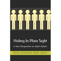 Hiding In Plain Sight: A New Perspective on Adult Autism - Paperback
