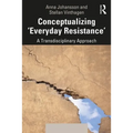 Conceptualizing 'Everyday Resistance': A Transdisciplinary Approach - Paperback
