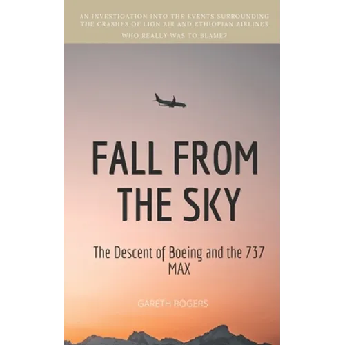 Fall from the Sky: The Descent of Boeing and the 737 MAX - Paperback