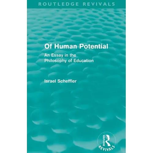 Of Human Potential (Routledge Revivals): An Essay in the Philosophy of Education - Paperback