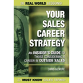 Your Sales Career Strategy: An Insider's Guide To Those Considering a Career in Outside Sales - Paperback