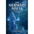 The Mermaid Mafia Ebbing... Book One - Paperback