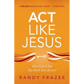 ACT Like Jesus Bible Study Guide: How Can I Put My Faith Into Action? - Paperback
