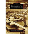 Consolidated Aircraft Corporation - Paperback
