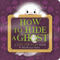 How to Hide a Ghost: A Lift-The-Flap Book - Board Book