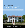 San Antonio's Monte Vista: Architecture and Society in a Gilded Age - Paperback