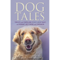 Dog Tales: Timeless and Compelling Stories about Man's and Woman's Best Friend and Companion - Hardcover