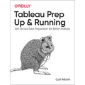 Tableau Prep: Up & Running: Self-Service Data Preparation for Better Analysis - Paperback