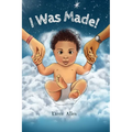 I Was Made - Hardcover