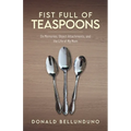 Fist Full of Teaspoons: On Memories, Object Attachments, and the Life of My Mom - Paperback