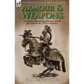Armour & Weapons: A Concise Illustrated History from the 11th to the 17th Centuries - Paperback