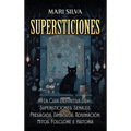 Supersticiones: La guía definitiva de supersticiones, señales, presagios, símbolos, adivinación, mitos, folclore e historia - Hardcover