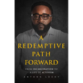 A Redemptive Path Forward: From Incarceration to a Life of Activism - Hardcover