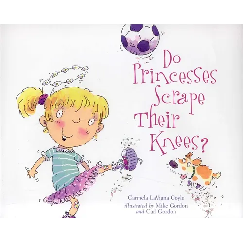 Do Princesses Scrape Their Knees? - Hardcover