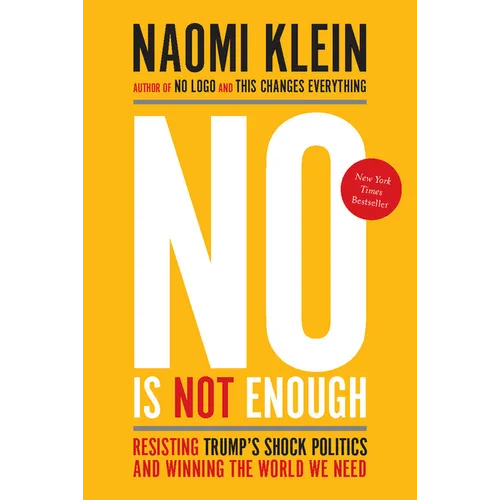 No Is Not Enough: Resisting Trump's Shock Politics and Winning the World We Need - Paperback