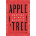 Apple, Tree: Writers on Their Parents - Hardcover