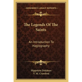 The Legends of the Saints: An Introduction to Hagiography - Paperback