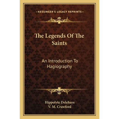 The Legends of the Saints: An Introduction to Hagiography - Paperback