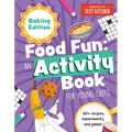 Food Fun an Activity Book for Young Chefs: Baking Edition: 60+ Recipes, Experiments, and Games - Paperback