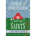 Farming and Homesteading with the Saints - Paperback