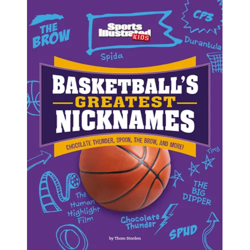 Basketball's Greatest Nicknames: Chocolate Thunder, Spoon, the Brow, and More! - Paperback