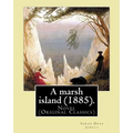 A marsh island (1885). By: Sarah Orne Jewett: Novel (Original Classics) - Paperback