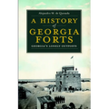 A History of Georgia Forts: Georgia's Lonely Outposts - Paperback