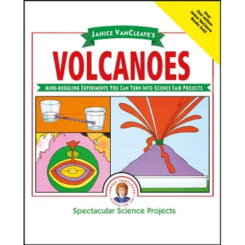 Janice Vancleave's Volcanoes: Mind-Boggling Experiments You Can Turn Into Science Fair Projects - Paperback