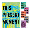 This Present Moment: Crafting a Better World - Hardcover