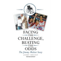 Facing the Challenge, Beating the Odds: The Jimmy Mulzet Story - Paperback