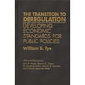 The Transition to Deregulation: Developing Economic Standards for Public Policies - Hardcover