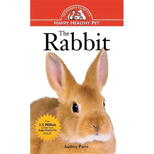 The Rabbit: An Owner's Guide to a Happy Healthy Pet - Hardcover