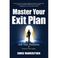 Master Your Exit Plan: Sell Your Business, Preserve Your Legacy, 2nd Edition - Paperback