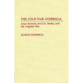 The Cold War Guerrilla: Jonas Savimbi, the U.S. Media and the Angolan War - Hardcover