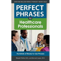 Perfect Phrases for Healthcare Professionals: Hundreds of Ready-To-Use Phrases - Paperback