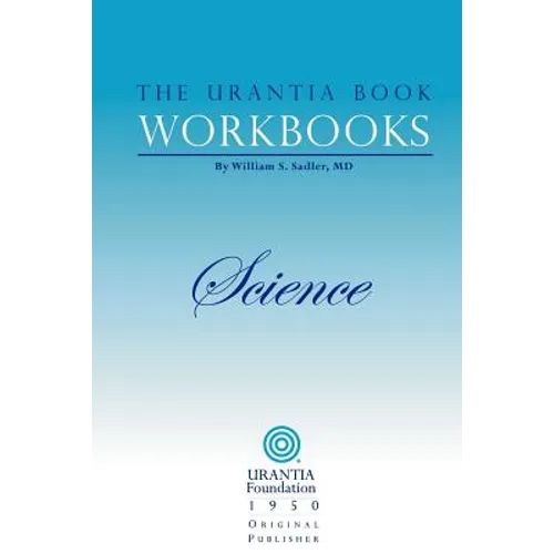 The Urantia Book Workbooks: Volume II - Science - Paperback