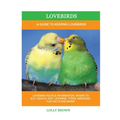 Lovebirds: A Guide To Keeping Lovebirds - Paperback