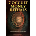 7 Occult Money Rituals: The Keys to Authentic Financial Magick - Paperback