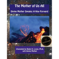 The Mother of Us All: Divine Mother Speaks: A Way Forward - Paperback