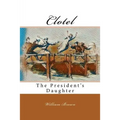Clotel: The President's Daughter - Paperback